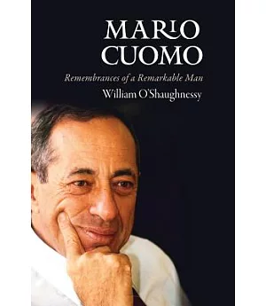 Mario Cuomo: Remembrances of a Remarkable Man