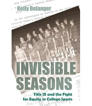 Invisible Seasons: Title IX and the Fight for Equity in College Sports