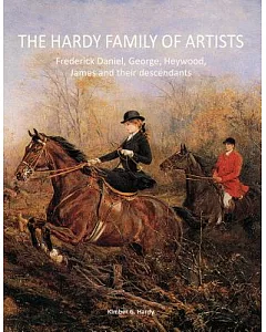 The Hardy Family of Artists: Frederick Daniel, George, Heywood, James and their descendants