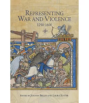 Representing War and Violence 1250-1600