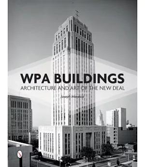 WPA Buildings: Architecture and Art of the New Deal