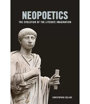 Neopoetics: The Evolution of the Literate Imagination