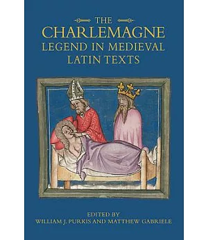 The Charlemagne Legend in Medieval Latin Texts