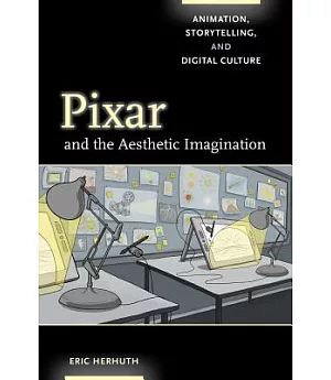 Pixar and the Aesthetic Imagination: Animation, Storytelling, and Digital Culture