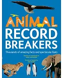Animal Record Breakers: Thousands of Amazing Facts and Spectacular Feats