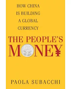 The People’s Money: How China Is Building a Global Currency