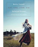 Eat, Live, Love, Die: Selected Essays