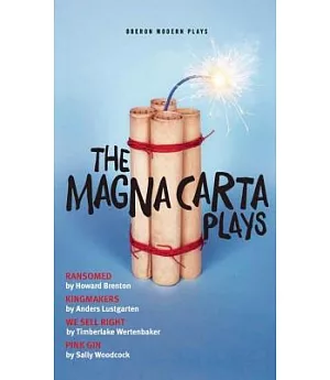 The Magna Carta Plays: Ransomed, Kingmakers, We Sell Right, Pink Gin