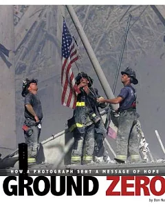 Ground Zero: How a Photograph Sent a Message of Hope