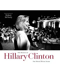 The Making of Hillary Clinton: The White House Years