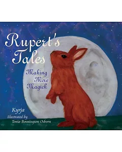 Rupert’s Tales: Making More Magick