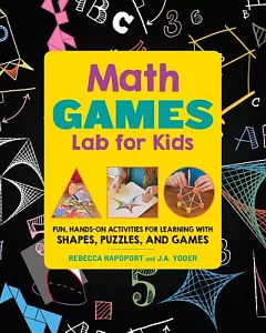 Math Lab for Kids: Fun, Hands-On Activities for Learning With Shapes, Puzzles, and Games