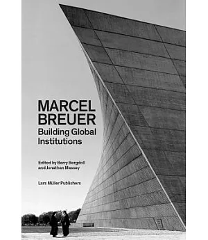 Marcel Breuer: Building Global Institutions