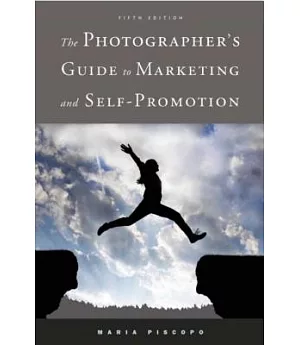 The Photographer’s Guide to Marketing and Self-Promotion
