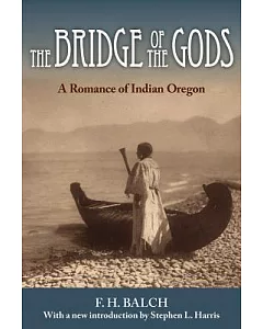 The Bridge of the Gods: A Romance of Indian Oregon