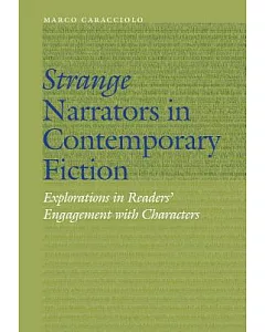 Strange Narrators in Contemporary Fiction: Explorations in Readers’ Engagement With Characters