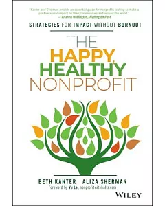 The Happy, Healthy Nonprofit: Strategies for Impact Without Burnout