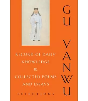 Record of Daily Knowledge and Collected Poems and Essays: Selections