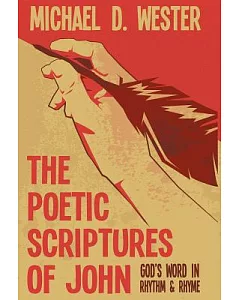 The Poetic Scriptures of John: God’s Word in Rhythm & Rhyme