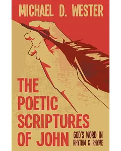 The Poetic Scriptures of John: God’s Word in Rhythm & Rhyme