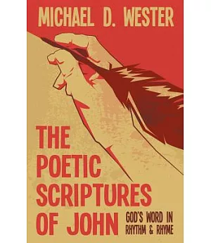 The Poetic Scriptures of John: God’s Word in Rhythm & Rhyme