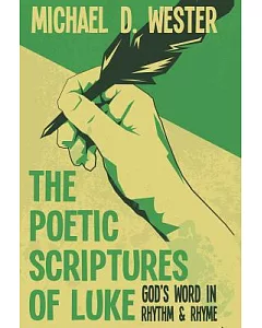 The Poetic Scriptures of Luke: God’s Word in Rhythm & Rhyme