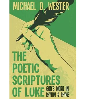 The Poetic Scriptures of Luke: God’s Word in Rhythm & Rhyme