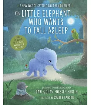 The Little Elephant Who Wants to Fall Asleep: A New Way of Getting Children to Sleep