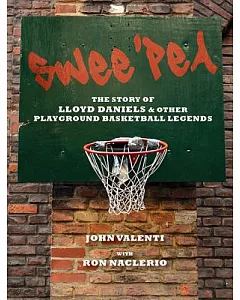 Swee ’Pea: The Story of Lloyd Daniels and Other Playground Basketball Legends