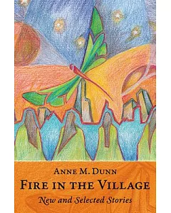 Fire in the Village: New and Selected Stories