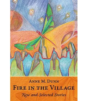 Fire in the Village: New and Selected Stories