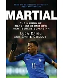 Martial: The Making of Manchester United’s New Teenage Superstar