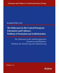 The Holocaust in the Central European Literatures and Cultures / Der Holocaust in den mitteleuropaischen Literaturen und kulture