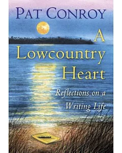 a Lowcountry Heart: Reflections on a Writing Life