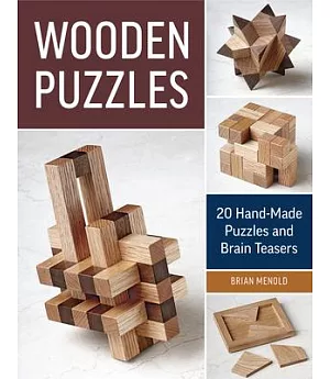 Wooden Puzzles: 20 Handmade Puzzles and Brain Teasers