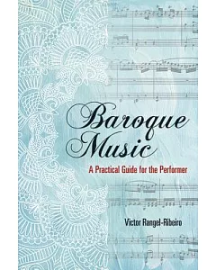 Baroque Music: A Practical Guide for the Performer