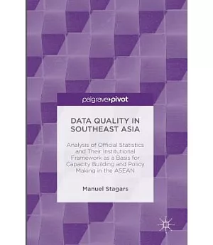 Data Quality in Southeast Asia: Analysis of Official Statistics and Their Institutional Framework As a Basis for Capacity Buildi