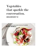 Vegetables That Sparkle the Conversation: 17 Vegetables, 68 Recipes, 1 Chef