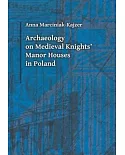 Archaeology on Medieval Knights’ Manor Houses in Poland