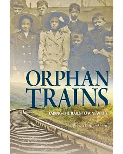 Orphan Trains: Taking the Rails to a New Life