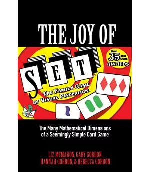 The Joy of Set: The Many Mathematical Dimensions of a Seemingly Simple Card Game