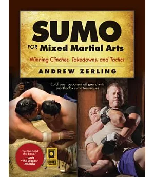 Sumo for Mixed Martial Arts: Winning Clinches, Takedowns, and Tactics