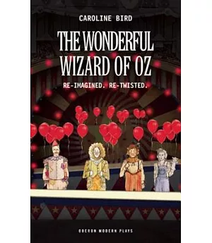 The Wonderful Wizard of Oz: Re-imagined. Re-twisted
