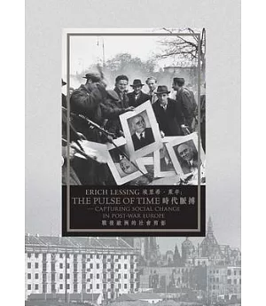 Erich Lessing: The Pulse of Time: Capturing Social Change in Post-War Europe