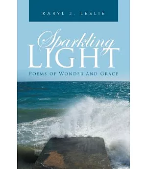 Sparkling Light: Poems of Wonder and Grace