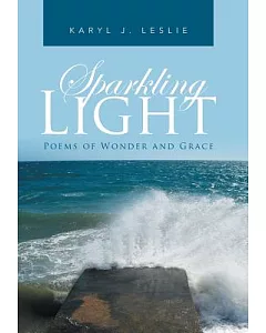 Sparkling Light: Poems of Wonder and Grace