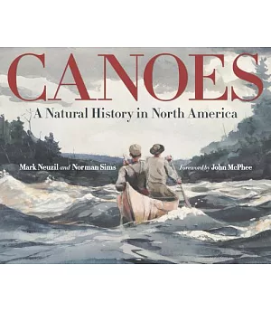 Canoes: A Natural History in North America