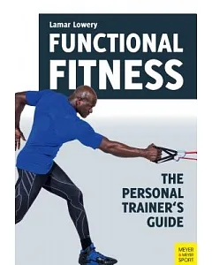 Functional Fitness: The Personal Trainer’s Guide