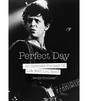 Perfect Day: An Intimate Portrait of Life With Lou Reed