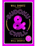 Will Shortz Presents Sudoku and Chill: 200 Easy to Hard Puzzles